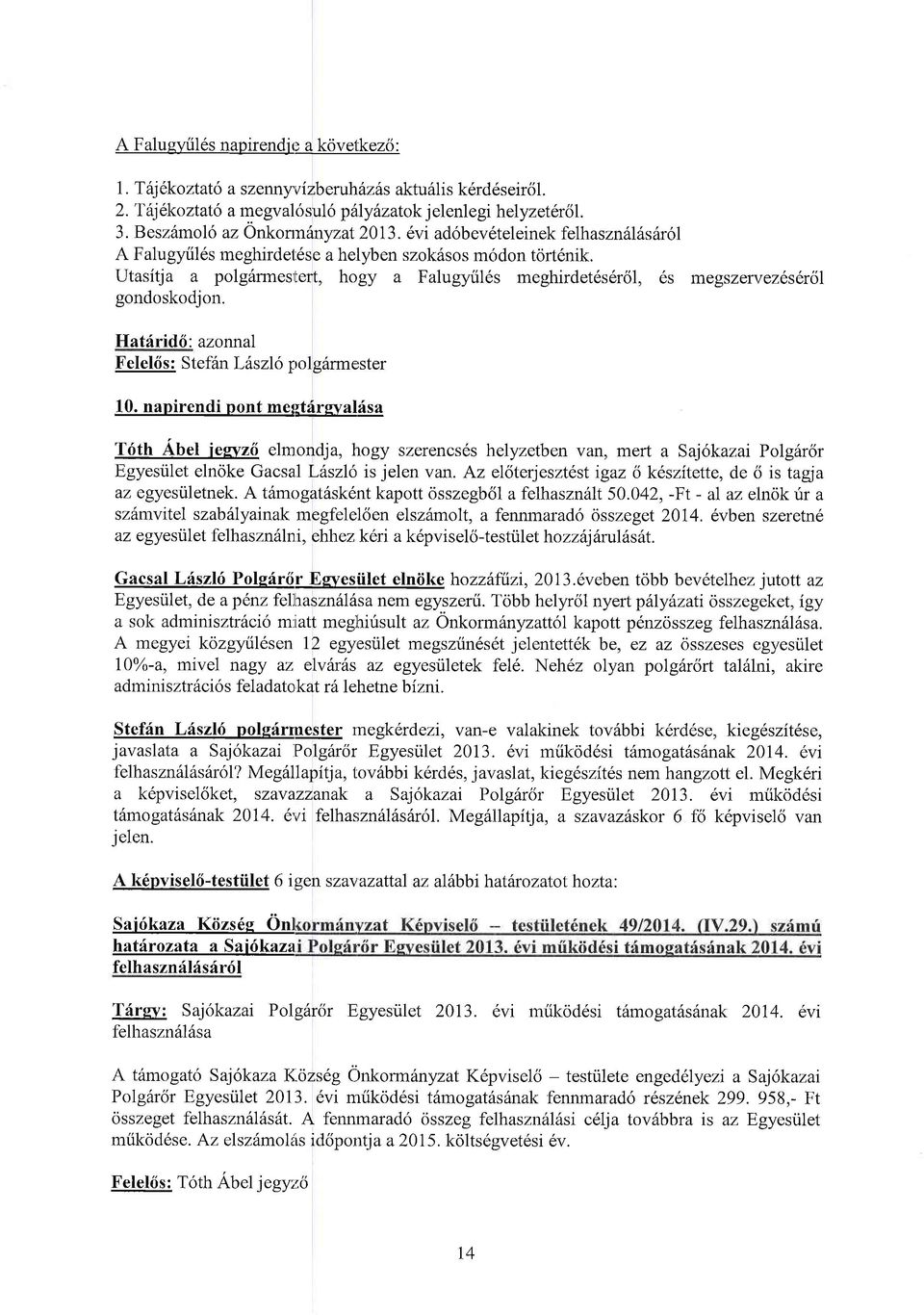 ril6s meghirdet6s6rcil, 6s megszervezeserdl gondoskodjon. Hatirid,ii: azonnal Felel6s: Stef6n Lhszlo trrolg6rmester 10.