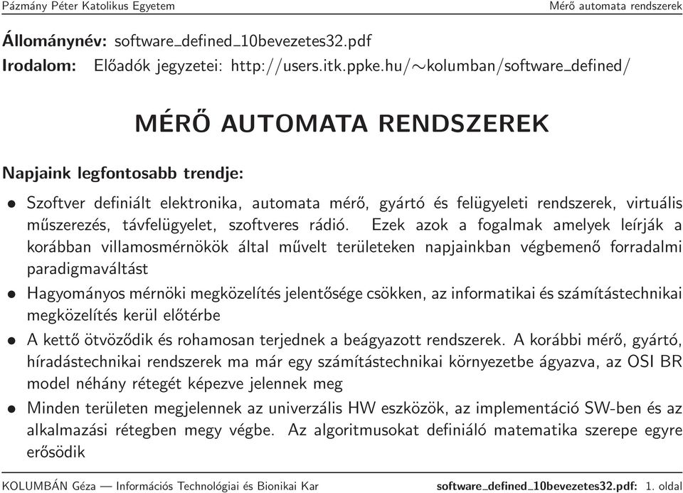 távfelügyelet, szoftveres rádió.
