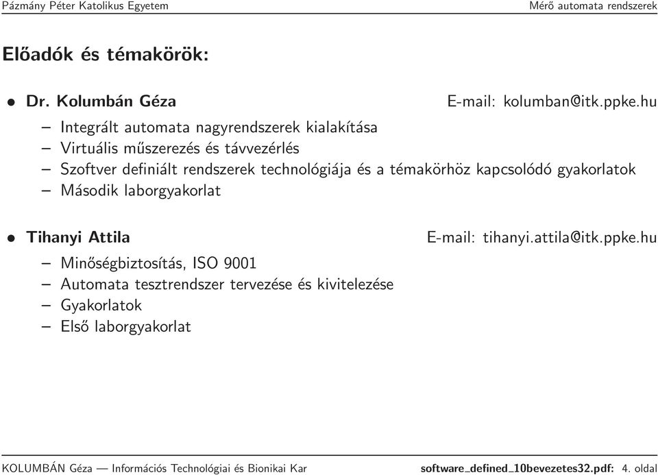 technológiája és a témakörhöz kapcsolódó gyakorlatok Második laborgyakorlat Tihanyi Attila Minőségbiztosítás, ISO
