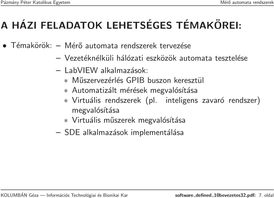 mérések megvalósítása Virtuális rendszerek (pl.