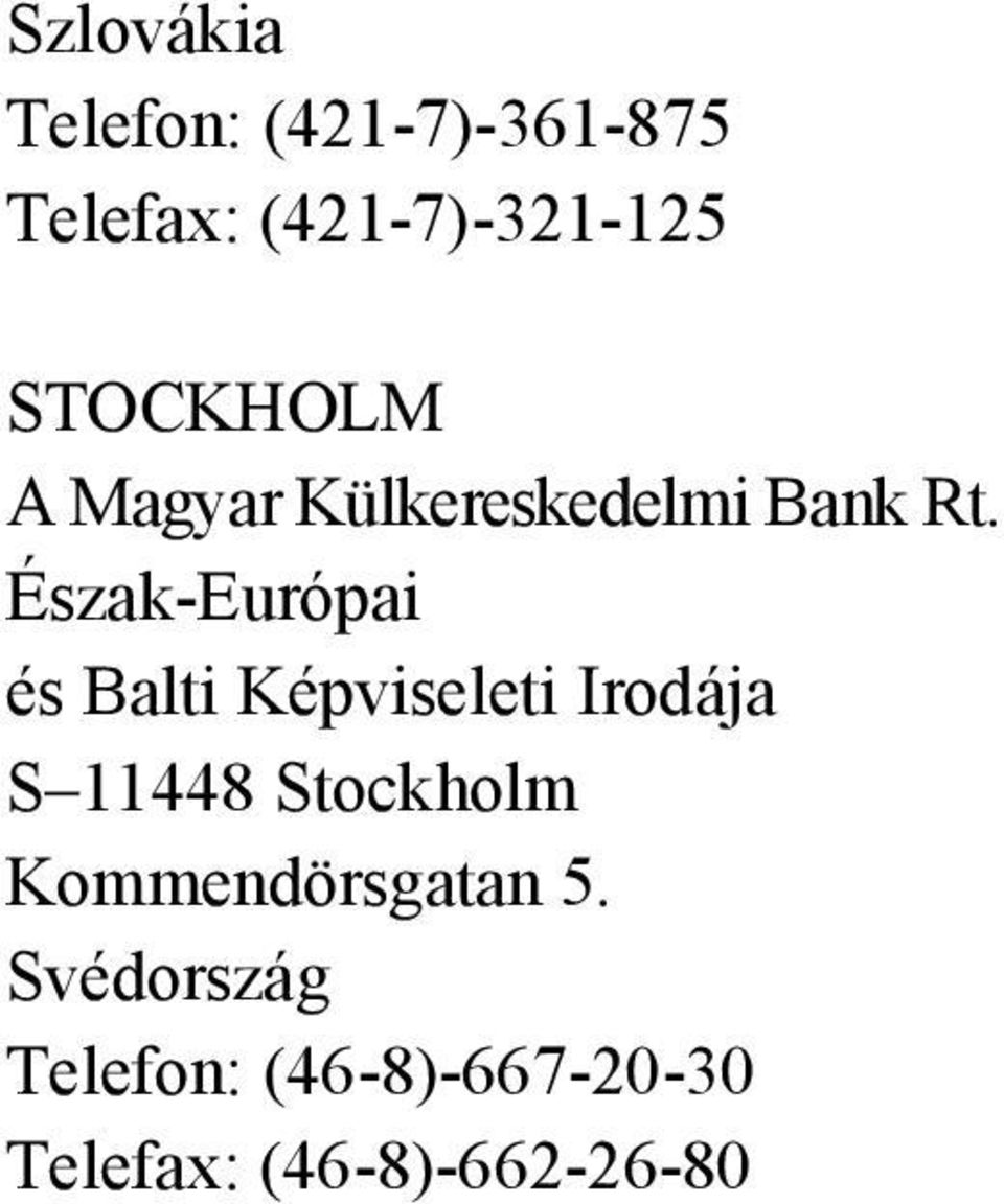 Képviseleti Irodája S 11448 Stockholm