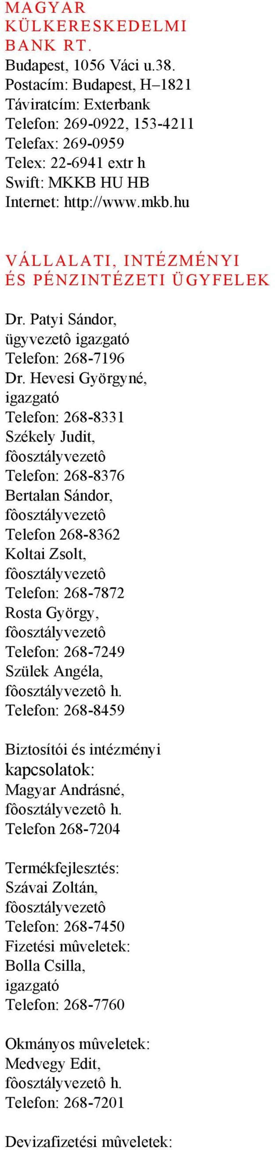 hu VÁLLALATI, INTÉZMÉNYI ÉS PÉNZINTÉZETI ÜGYFELEK Dr. Patyi Sándor, Telefon: 268-7196 Dr.