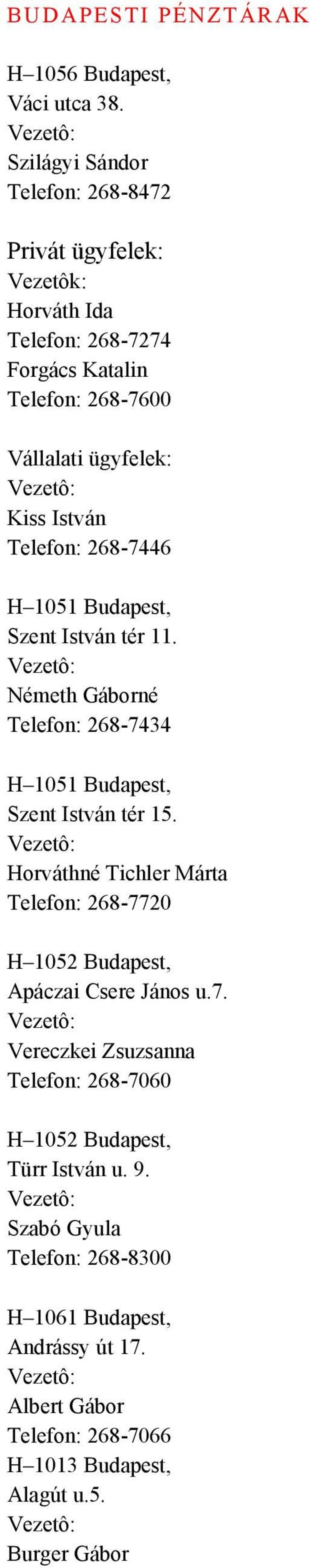 Telefon: 268-7446 H 1051 Budapest, Szent István tér 11. Németh Gáborné Telefon: 268-7434 H 1051 Budapest, Szent István tér 15.