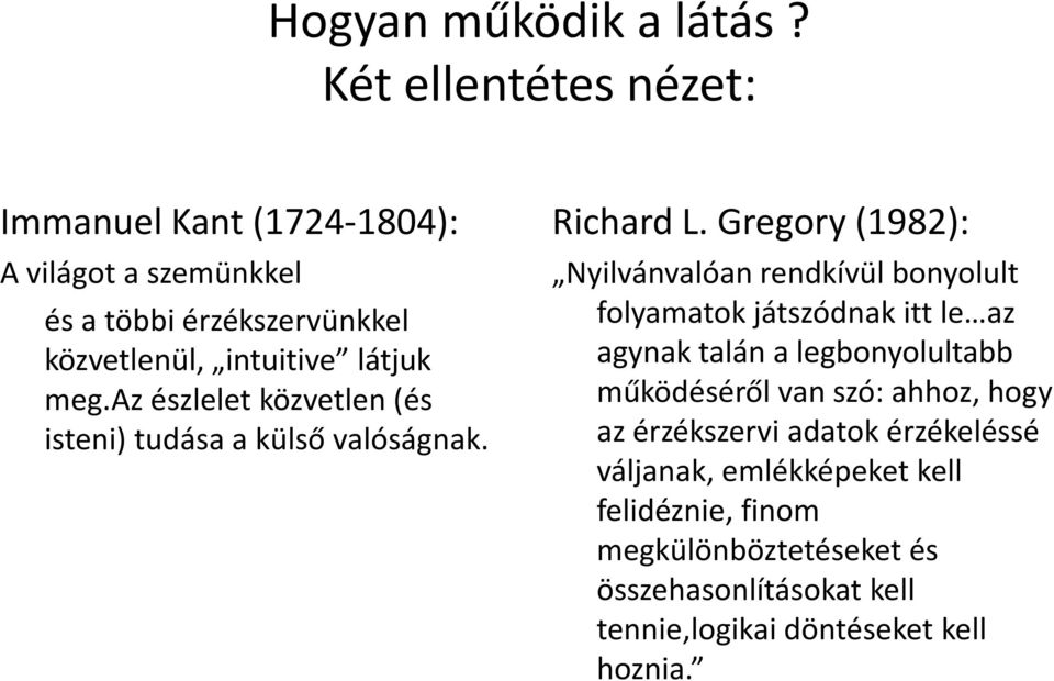 az észlelet közvetlen (és isteni) tudása a külső valóságnak. Richard L.
