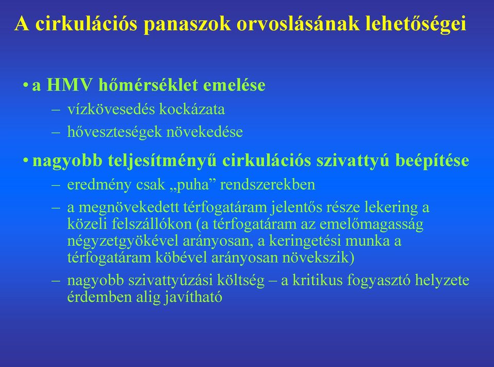 jelentős része lekering a közeli felszállókon (a térfogatáram az emelőmagasság négyzetgyökével arányosan, a keringetési