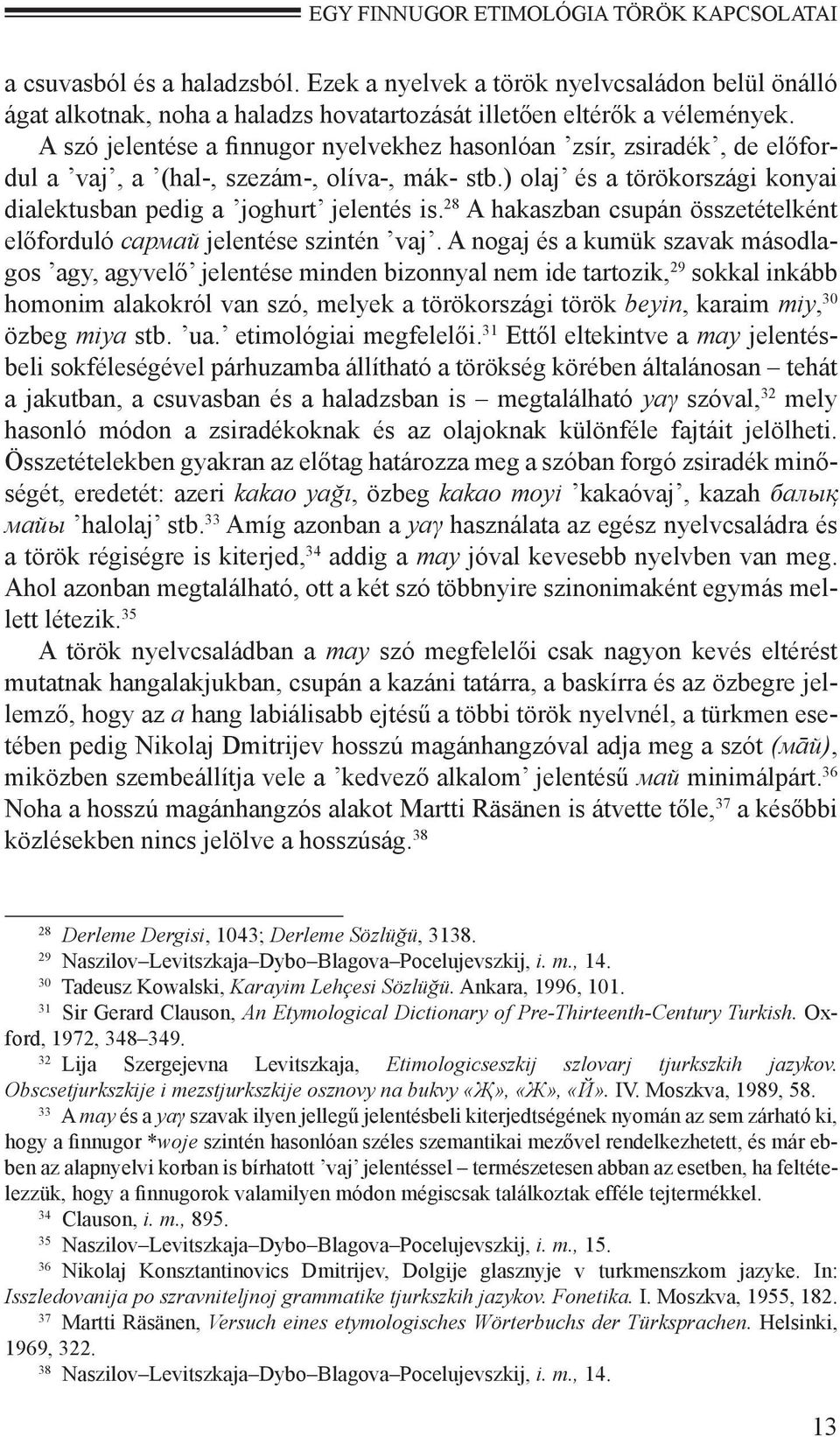 28 A hakaszban csupán összetételként előforduló сармай jelentése szintén vaj.