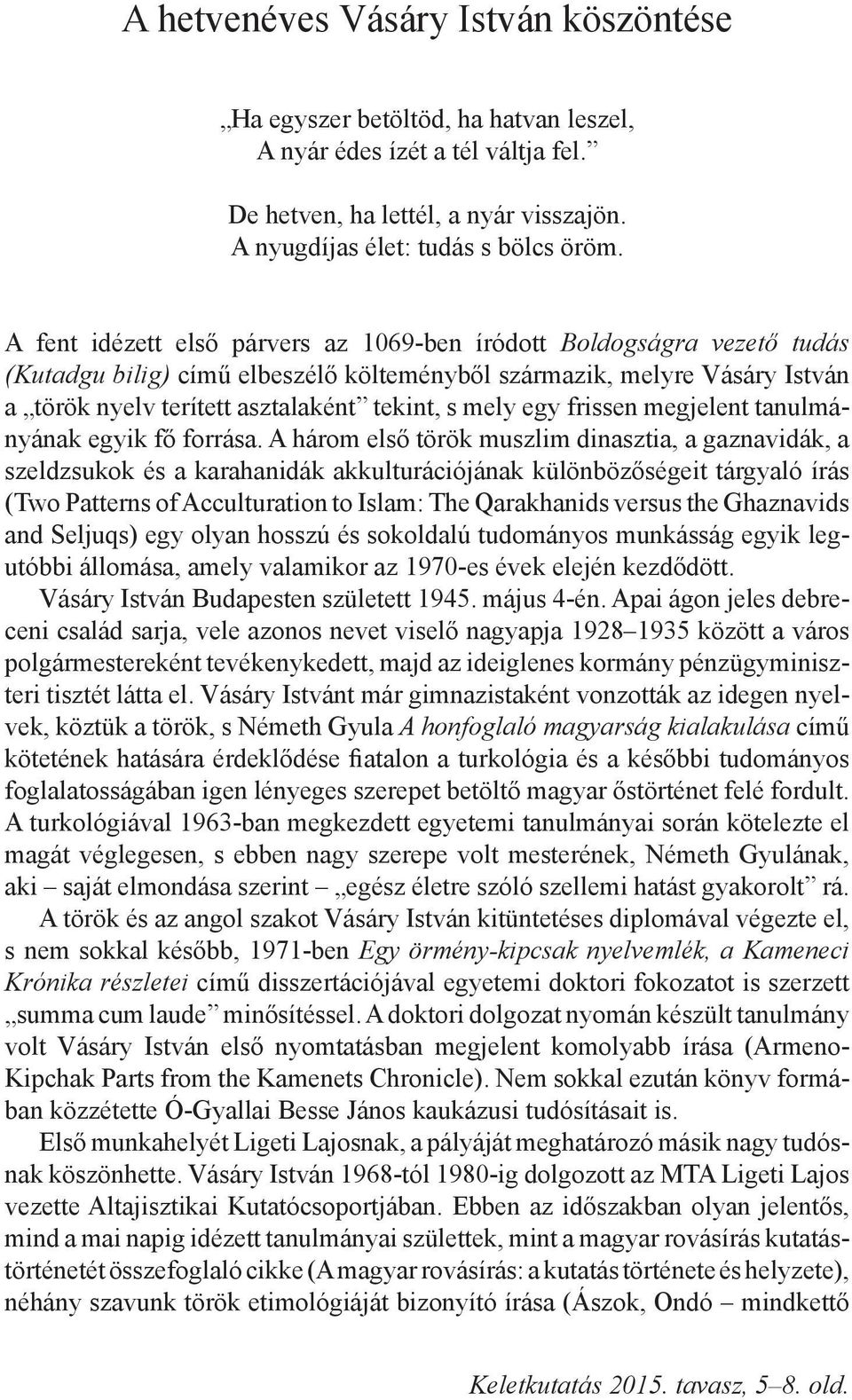 egy frissen megjelent tanulmányának egyik fő forrása.