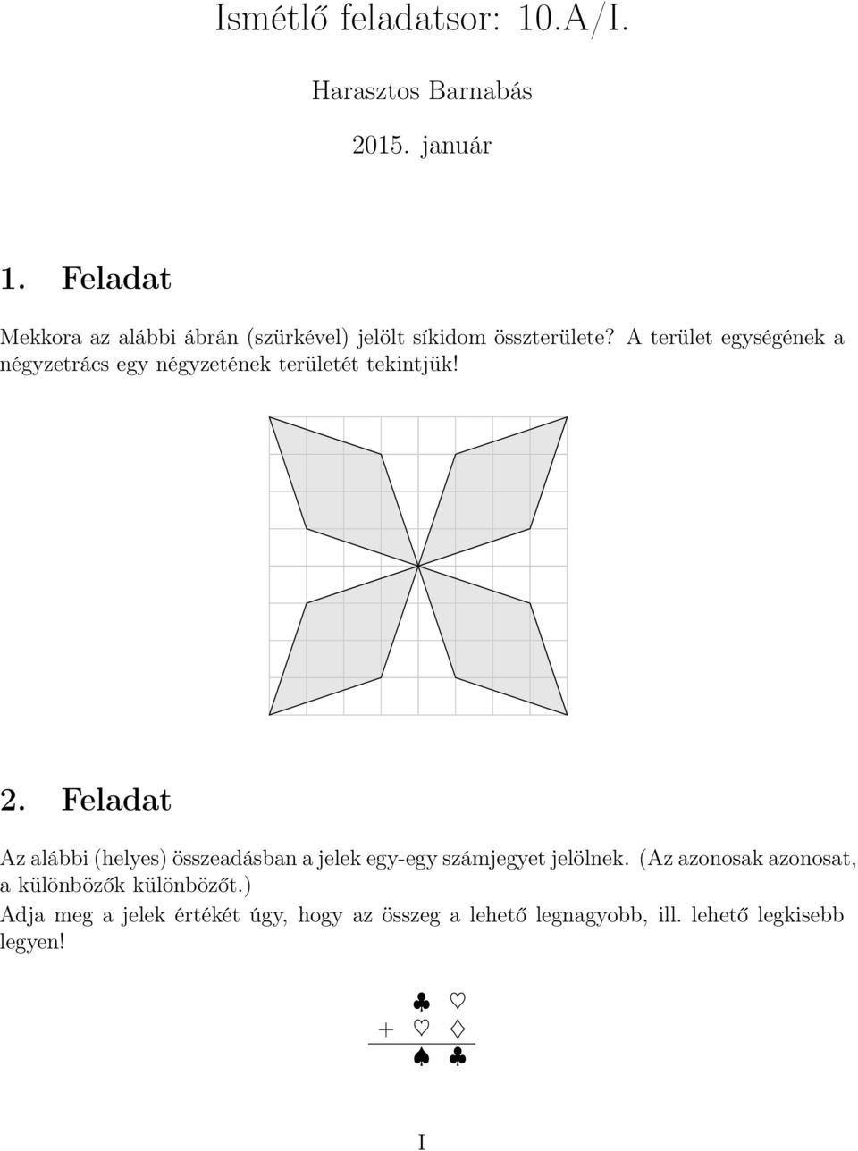 A terület egységének a négyzetrács egy négyzetének területét tekintjük! 2.