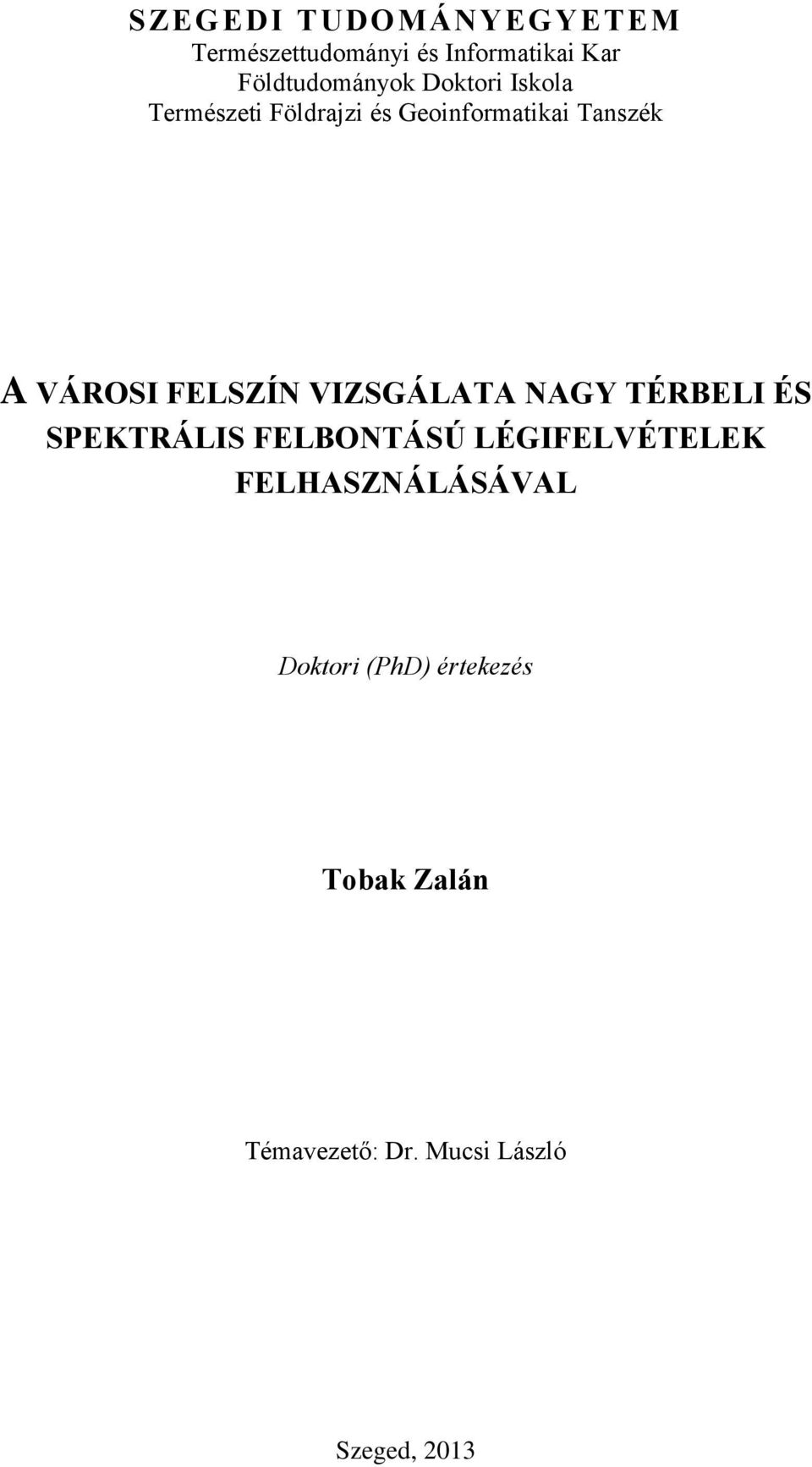 FELSZÍN VIZSGÁLATA NAGY TÉRBELI ÉS SPEKTRÁLIS FELBONTÁSÚ LÉGIFELVÉTELEK