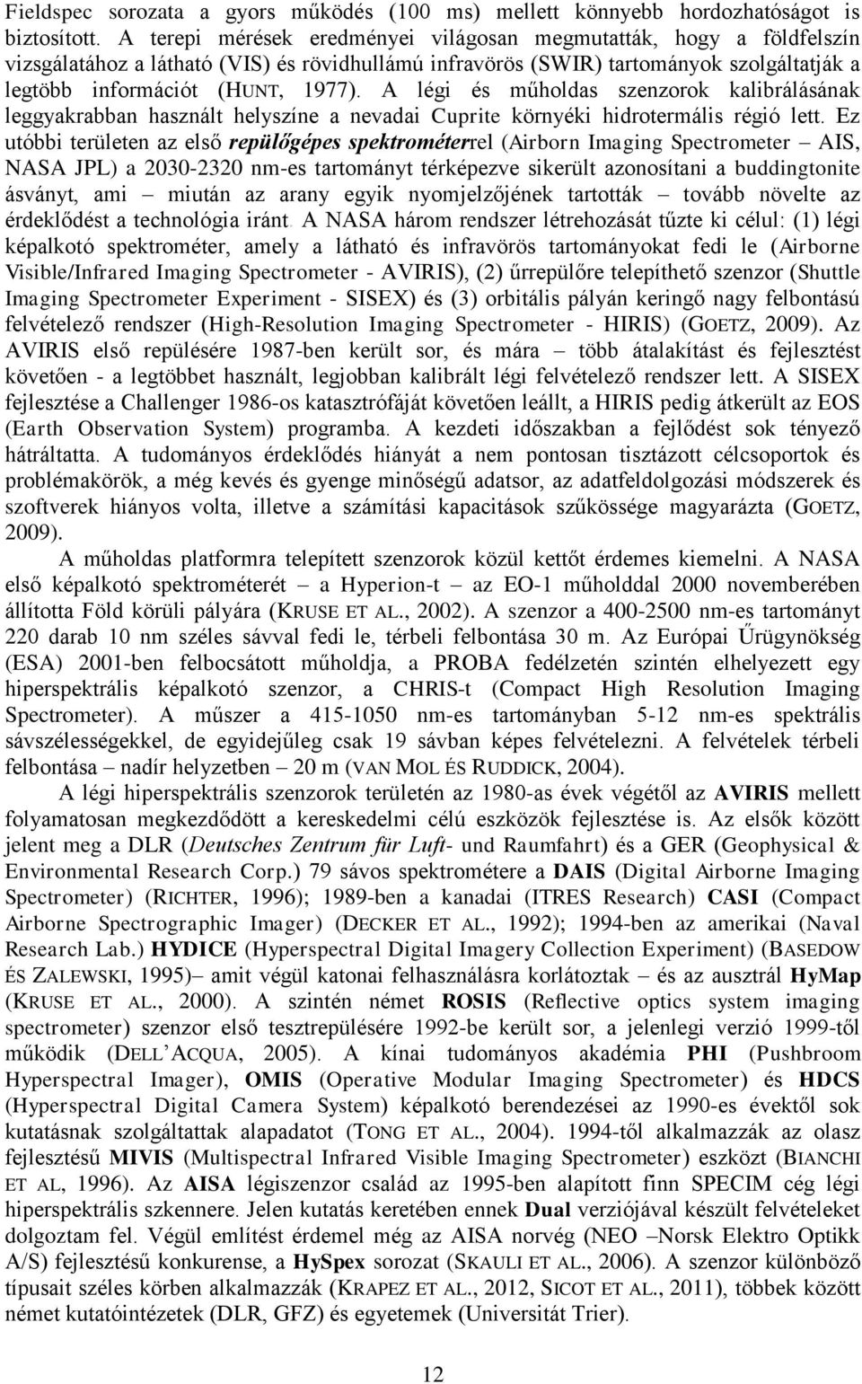 A légi és műholdas szenzorok kalibrálásának leggyakrabban használt helyszíne a nevadai Cuprite környéki hidrotermális régió lett.