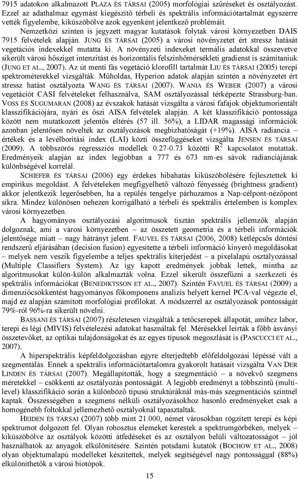 Nemzetközi szinten is jegyzett magyar kutatások folytak városi környezetben DAIS 7915 felvételek alapján.