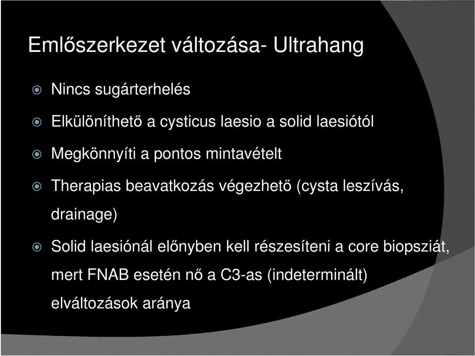 végezhető (cysta leszívás, drainage) Solid laesiónál előnyben kell részesíteni