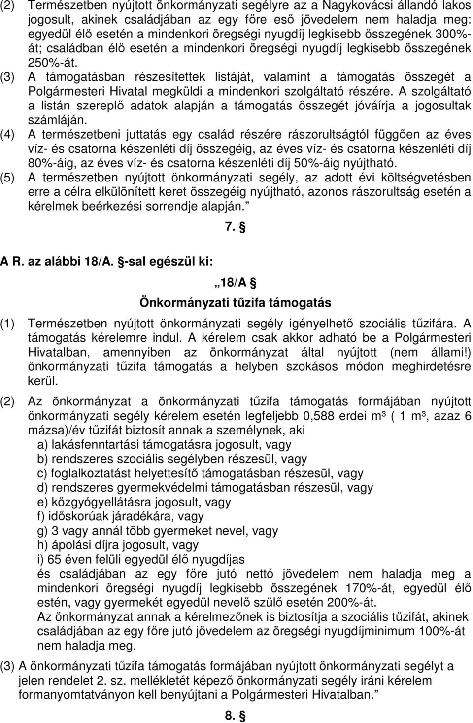 (3) A támogatásban részesítettek listáját, valamint a támogatás összegét a Polgármesteri Hivatal megküldi a mindenkori szolgáltató részére.