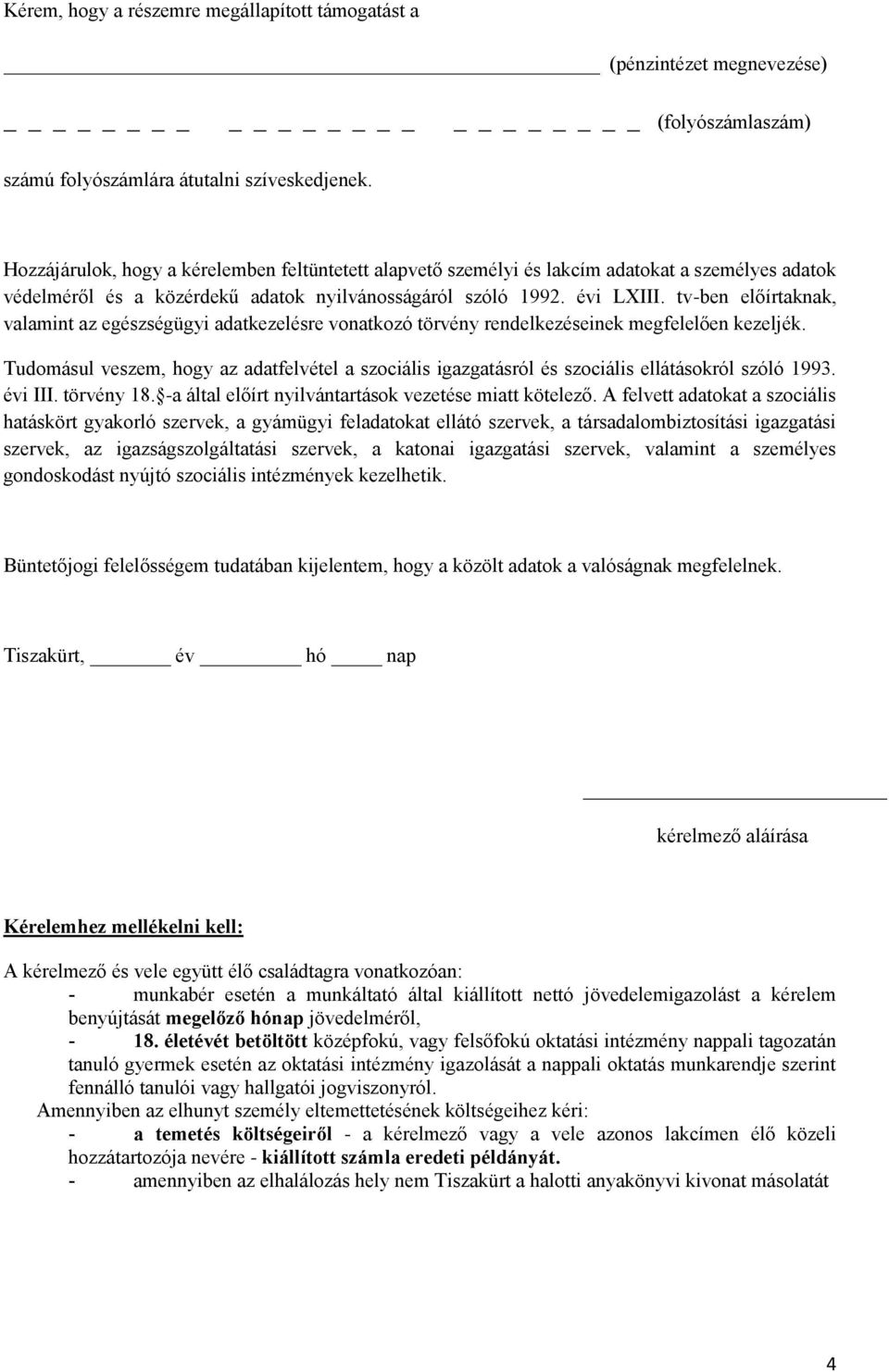 tv-ben előírtaknak, valamint az egészségügyi adatkezelésre vonatkozó törvény rendelkezéseinek megfelelően kezeljék.