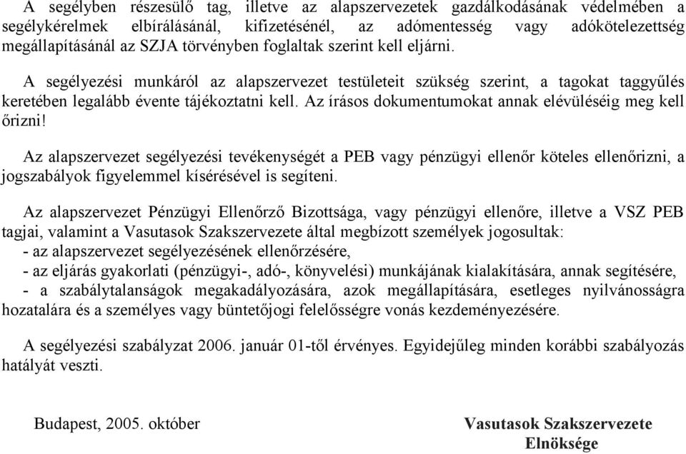 Az írásos dokumentumokat annak elévüléséig meg kell őrizni!