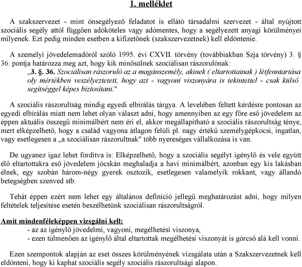 pontja határozza meg azt, hogy kik minősülnek szociálisan rászorulónak: 3.. 36.