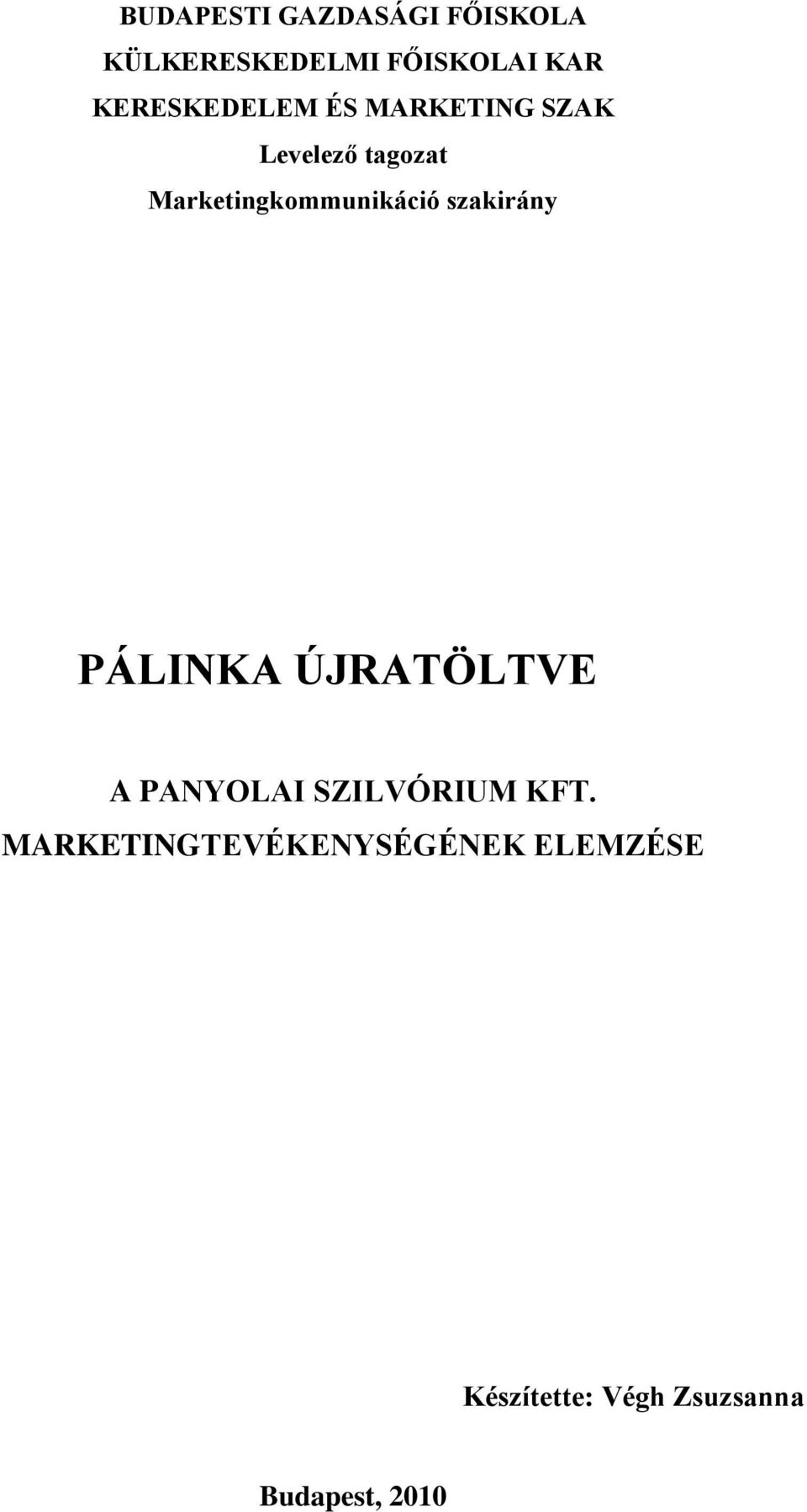 Marketingkommunikáció szakirány PÁLINKA ÚJRATÖLTVE A PANYOLAI