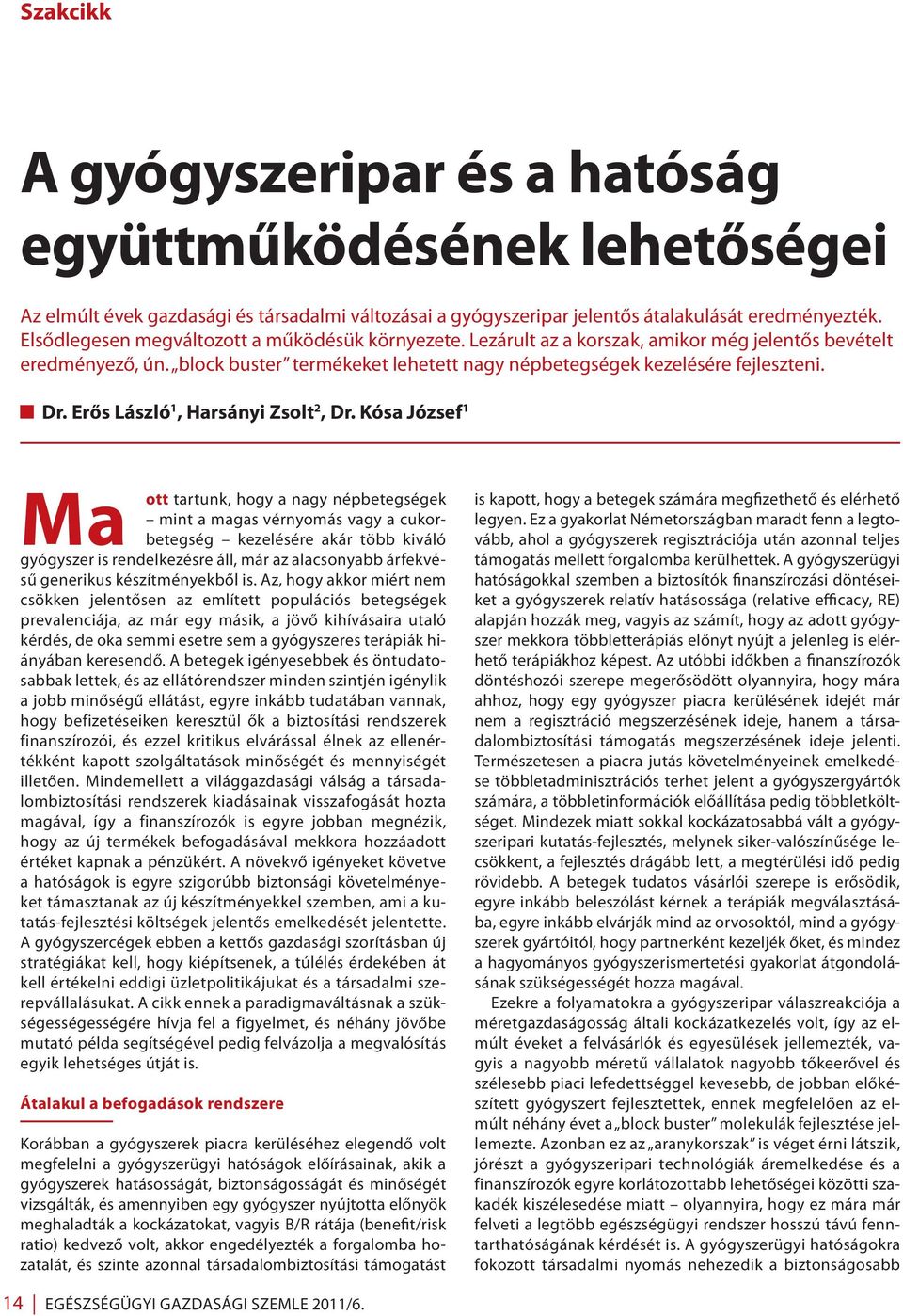 Erős László 1, Harsányi Zsolt 2, Dr.