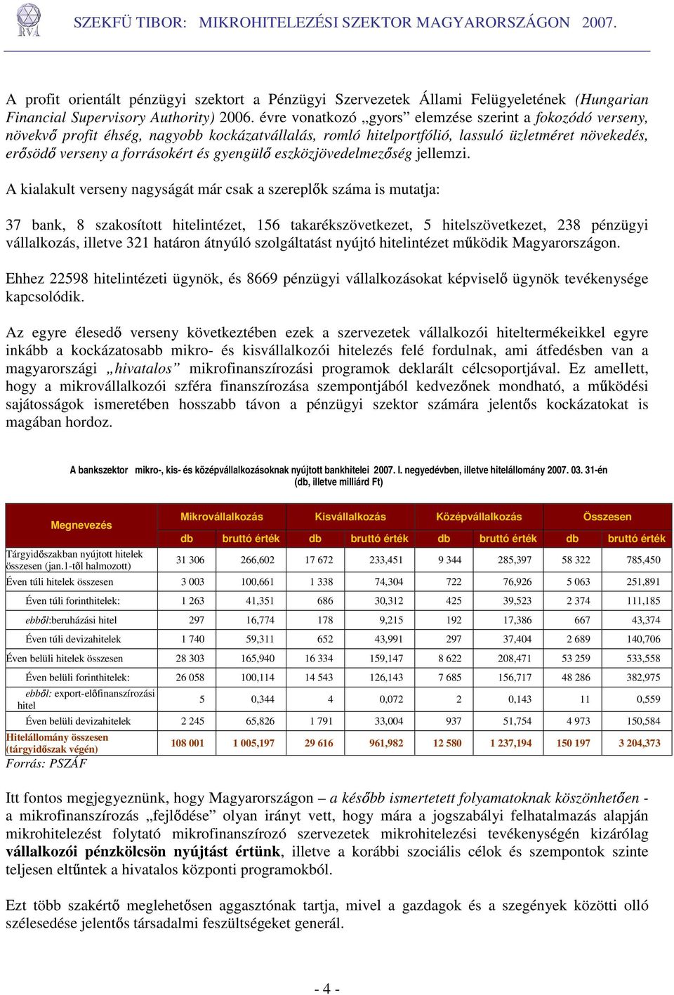 eszközjövedelmezıség jellemzi.