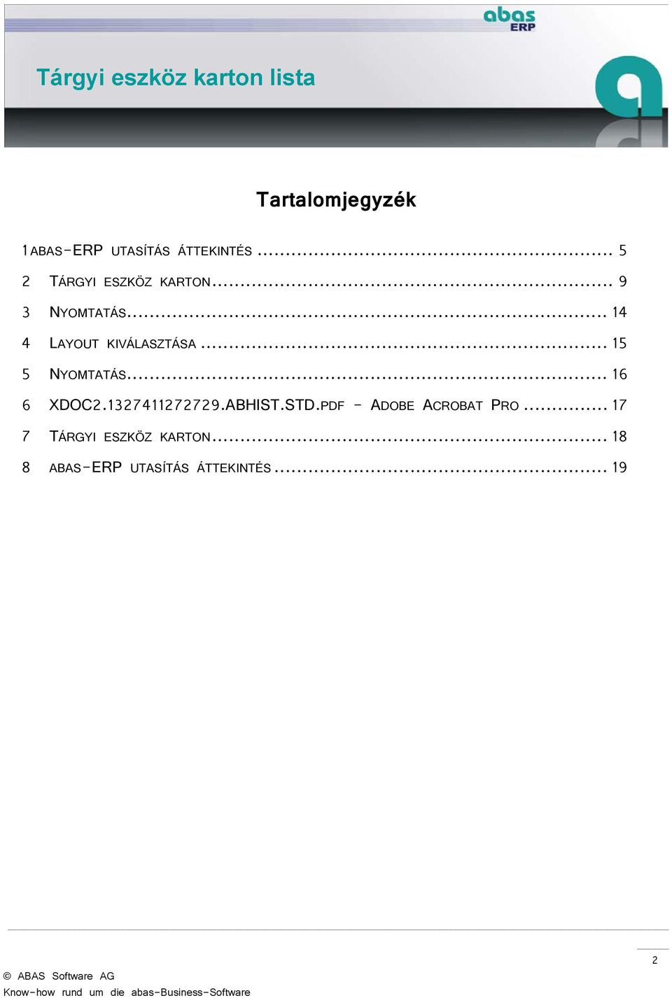 .. 14 4 LAYOUT KIVÁLASZTÁSA... 15 5 NYOMTATÁS... 16 6 XDOC2.