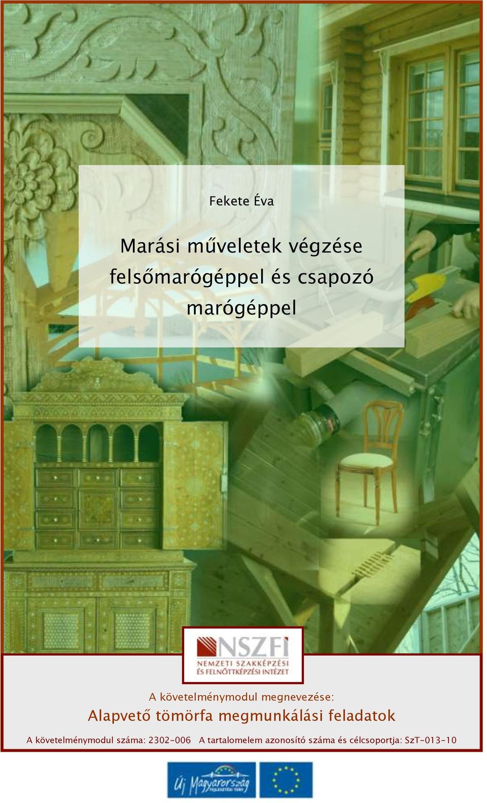 tömörfa megmunkálási feladatok A követelménymodul száma: