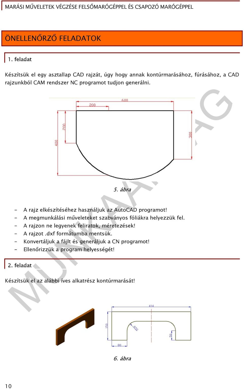tudjon generálni. 5. ábra - A rajz elkészítéséhez használjuk az AutoCAD programot!
