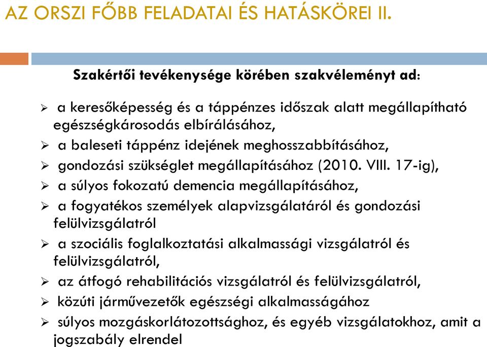 idejének meghosszabbításához, gondozási szükséglet megállapításához (2010. VIII.