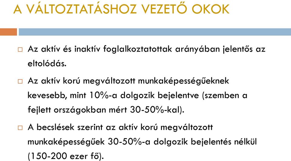 Az aktív korú megváltozott munkaképességűeknek kevesebb, mint 10%-a dolgozik bejelentve