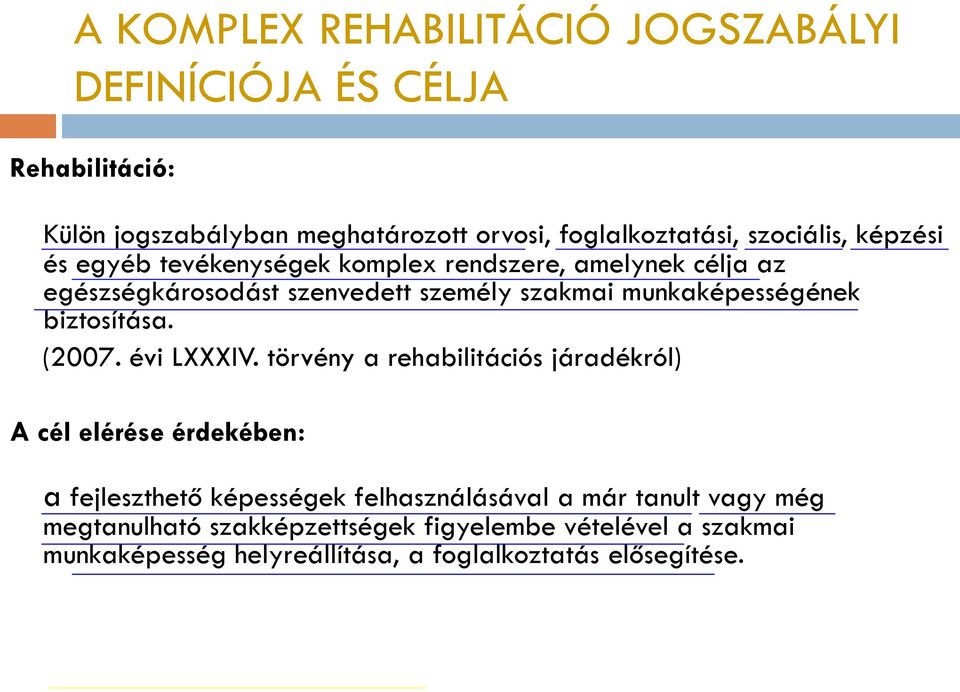 munkaképességének biztosítása. (2007. évi LXXXIV.