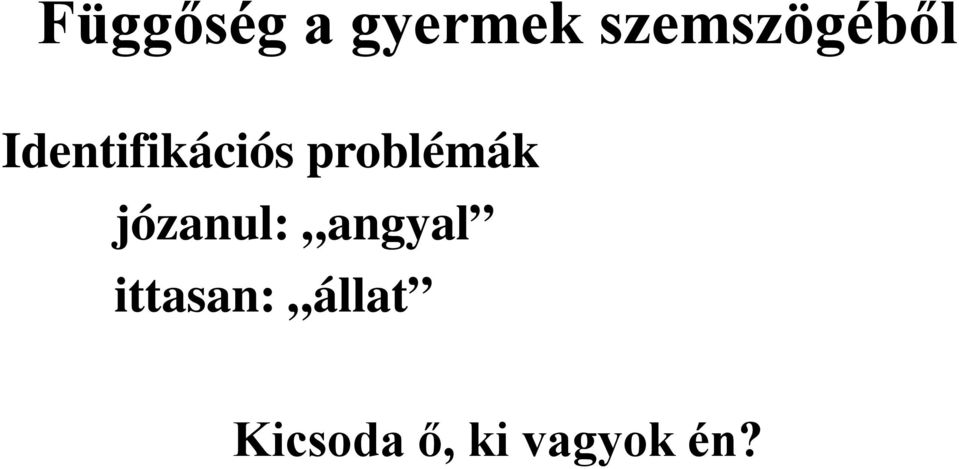 problémák józanul: angyal