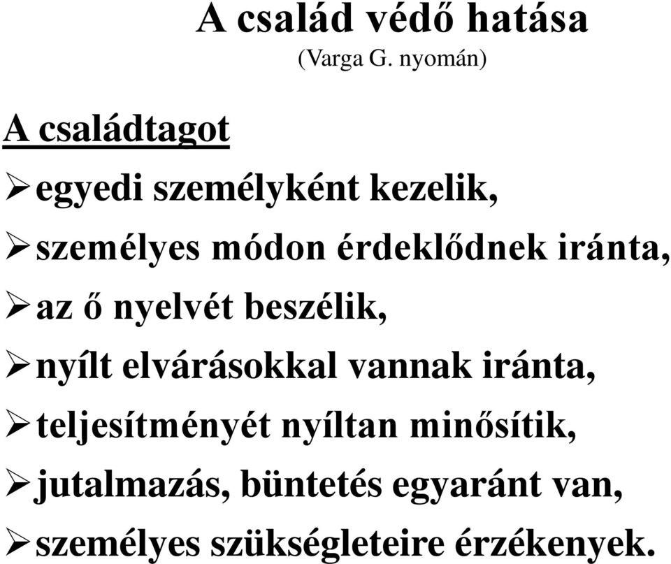 iránta, az ő nyelvét beszélik, nyílt elvárásokkal vannak iránta,