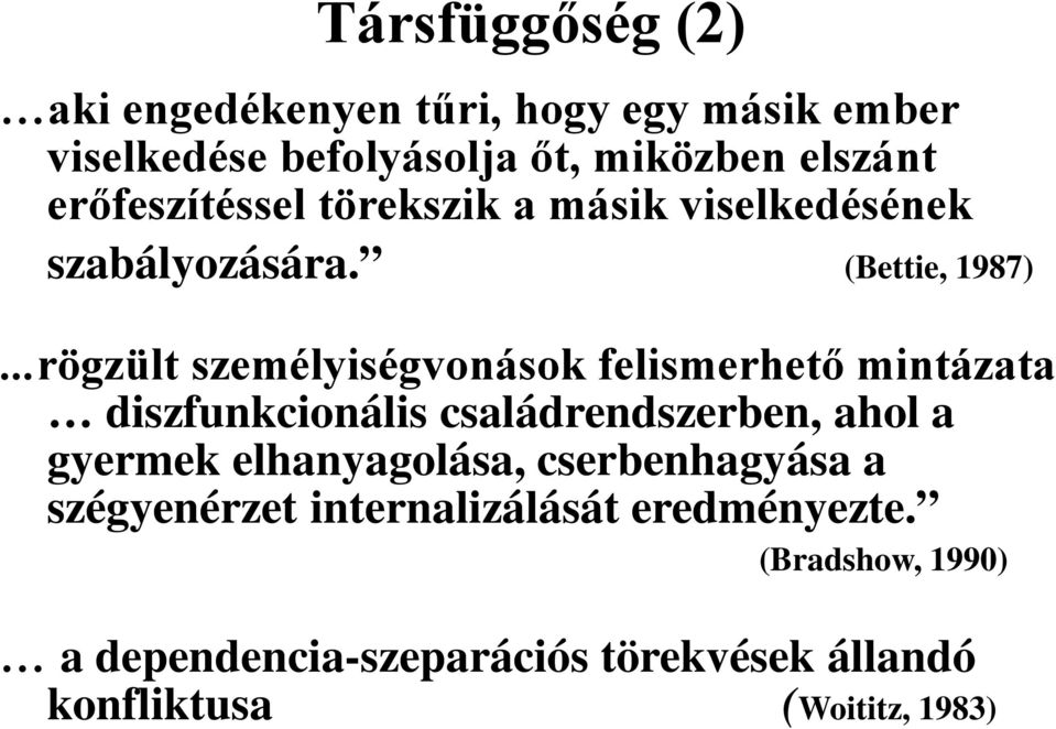 ..rögzült személyiségvonások felismerhető mintázata diszfunkcionális családrendszerben, ahol a gyermek