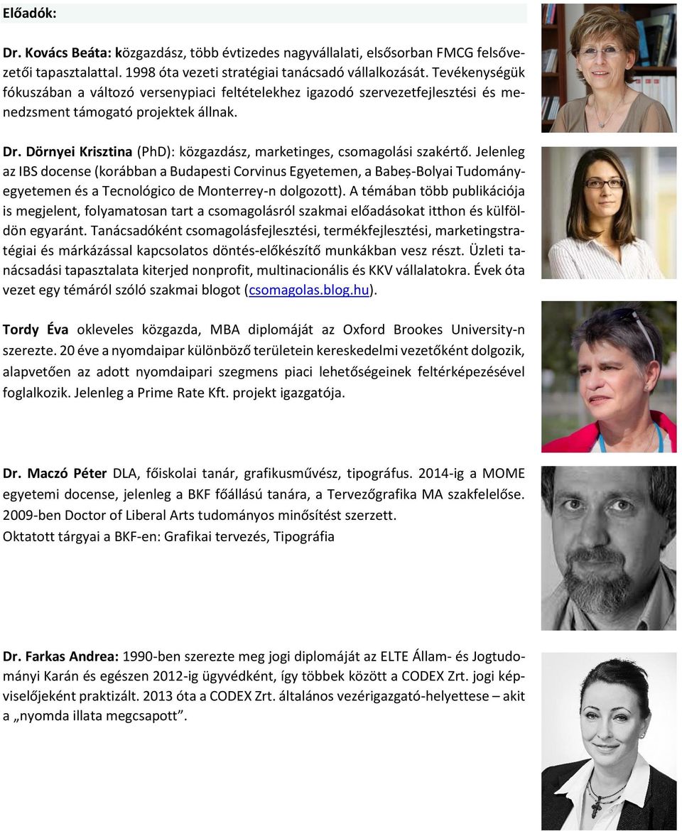 Dörnyei Krisztina (PhD): közgazdász, marketinges, csomagolási szakértő.
