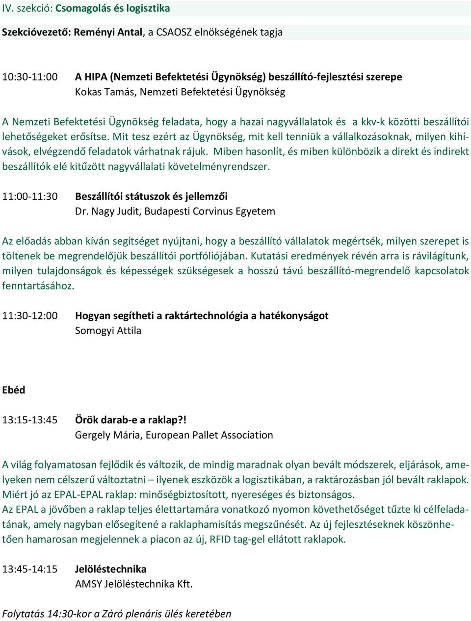 Mit tesz ezért az Ügynökség, mit kell tenniük a vállalkozásoknak, milyen kihívások, elvégzendő feladatok várhatnak rájuk.
