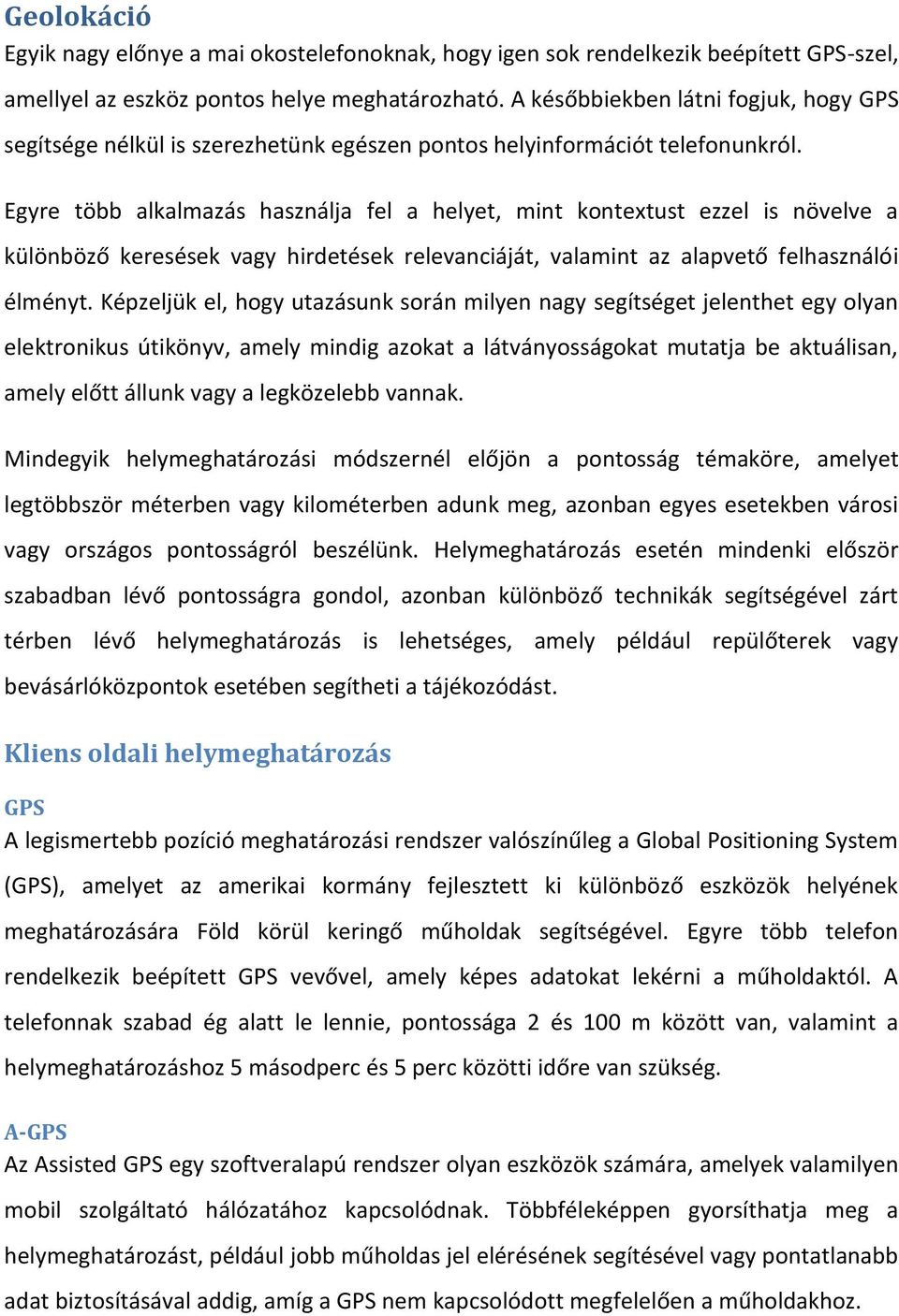 telefonnak szabad A-GPS Az Assisted GPS egy szoftvera