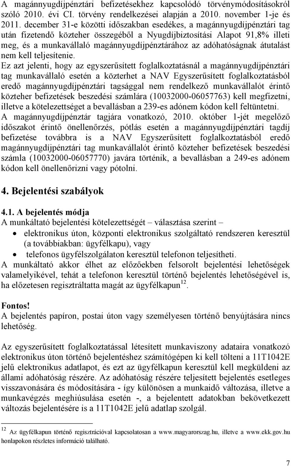 adóhatóságnak átutalást nem kell teljesítenie.
