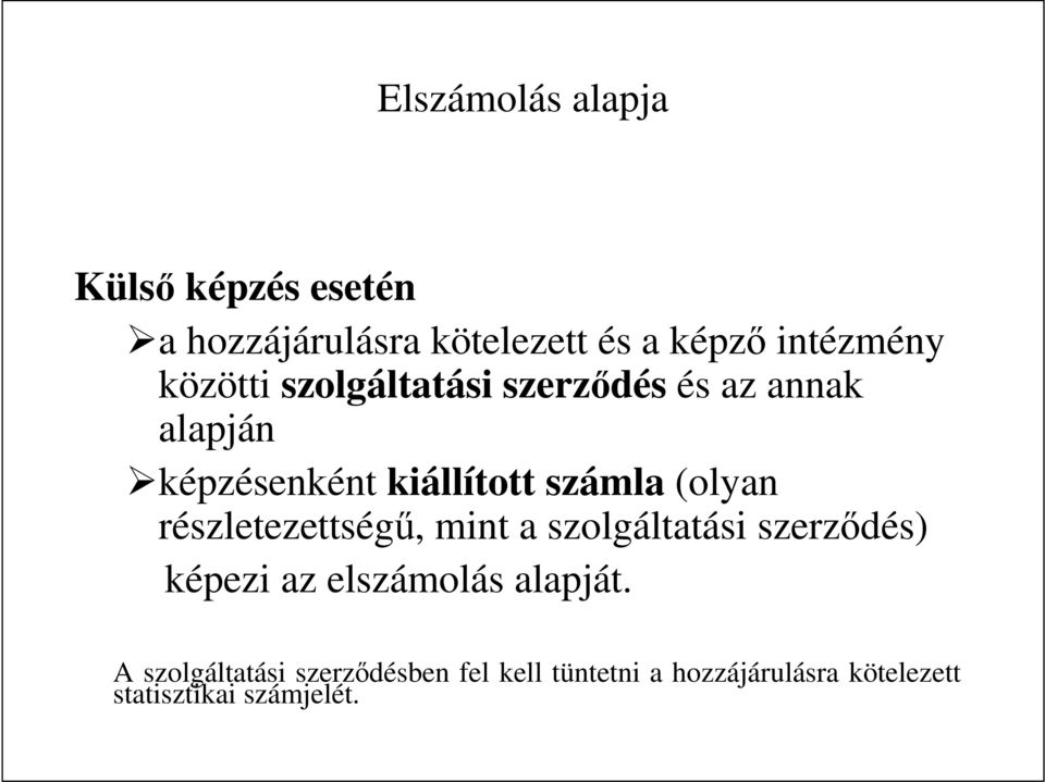 (olyan részletezettségő, mint a szolgáltatási szerzıdés) képezi az elszámolás alapját.