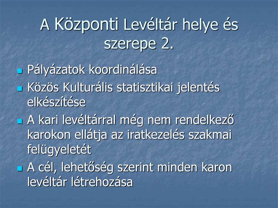 elkészítése A kari levéltárral még nem rendelkező karokon ellátja