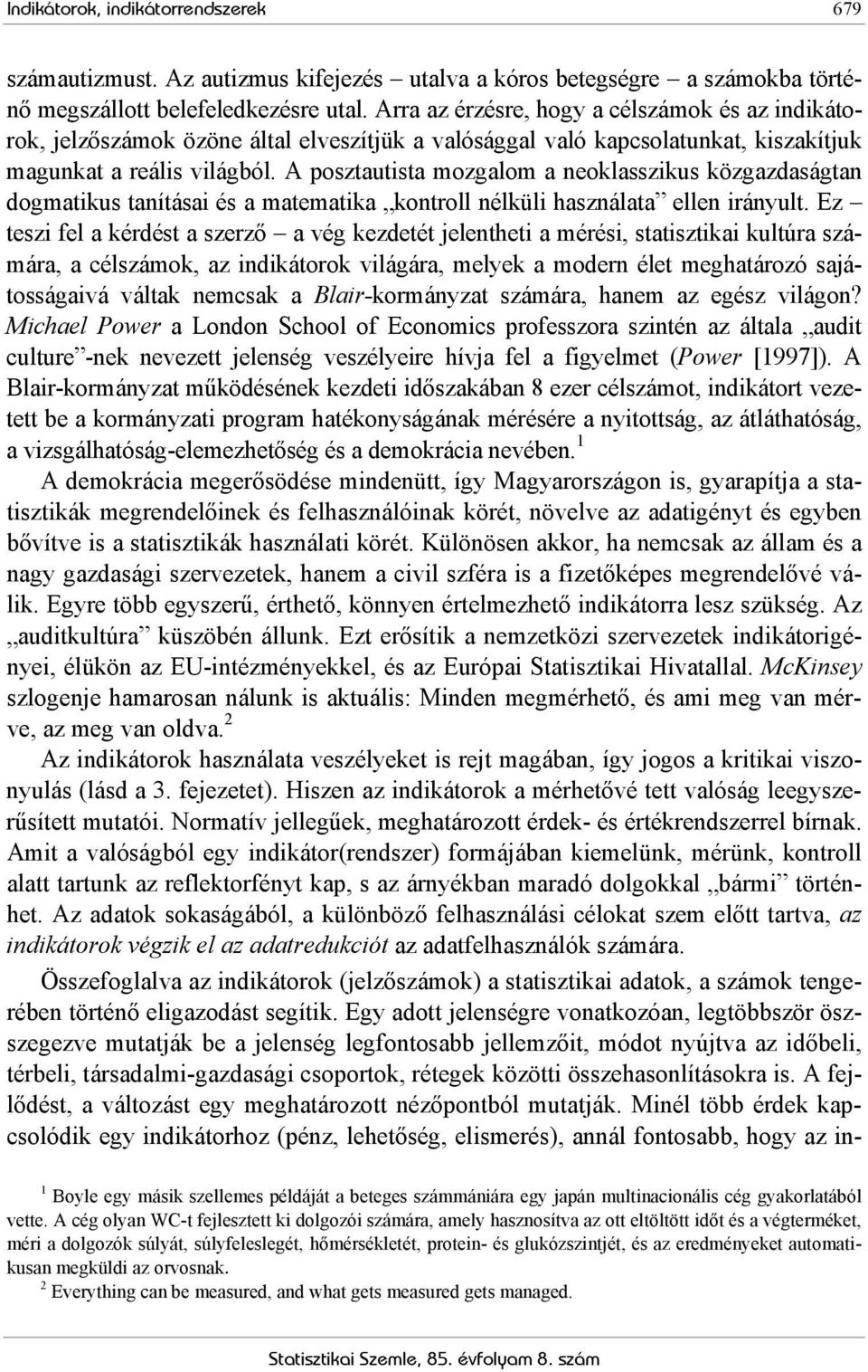 A posztautista mozgalom a neoklasszikus közgazdaságtan dogmatikus tanításai és a matematika kontroll nélküli használata ellen irányult.