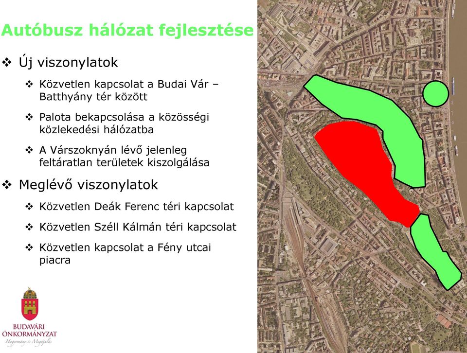 jelenleg feltáratlan területek kiszolgálása Meglévő viszonylatok Közvetlen Deák Ferenc