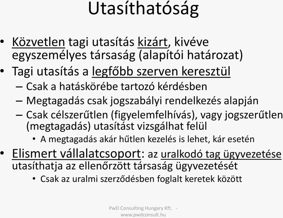 (figyelemfelhívás), vagy jogszerűtlen (megtagadás) utasítást vizsgálhat felül A megtagadás akár hűtlen kezelés is lehet, kár esetén