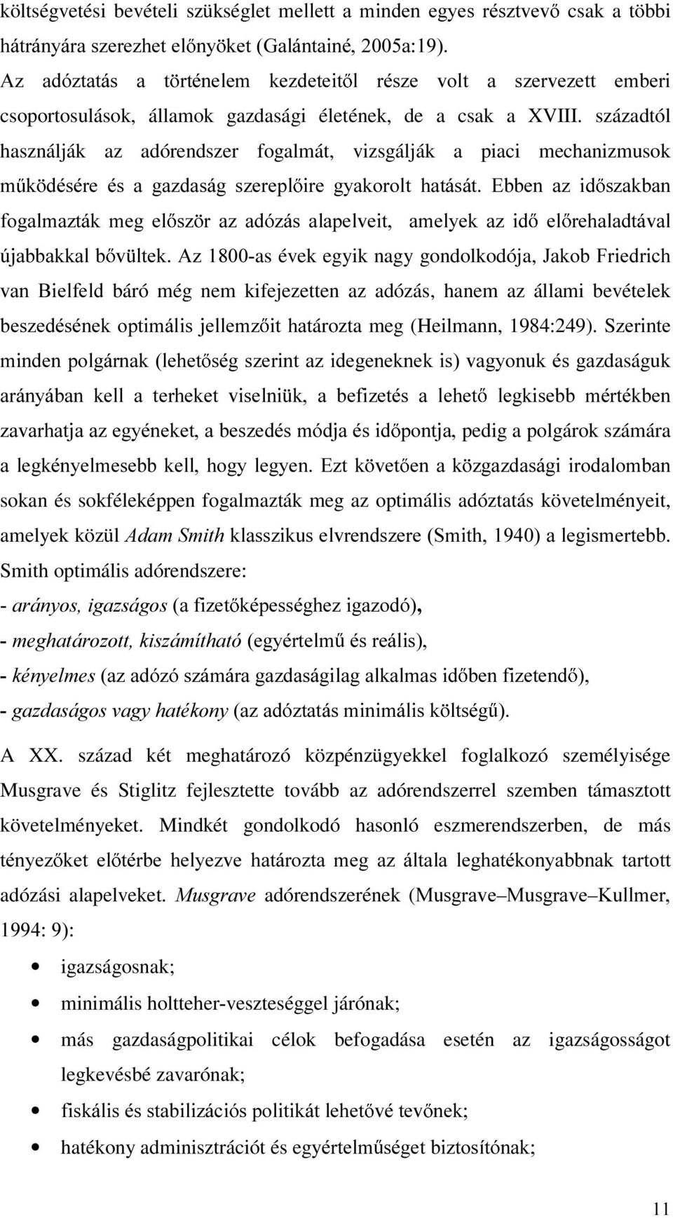 századtól használják az adórendszer fogalmát, vizsgálják a piaci mechanizmusok P N GpVpUH pv D JD]GDViJ V]HUHSO LUH J\DNRUROW KDWiViW (EEHQ D] LG V]DNEDQ IRJDOPD]WiN PHJ HO V] U D] DGy]iV DODSHOYHLW