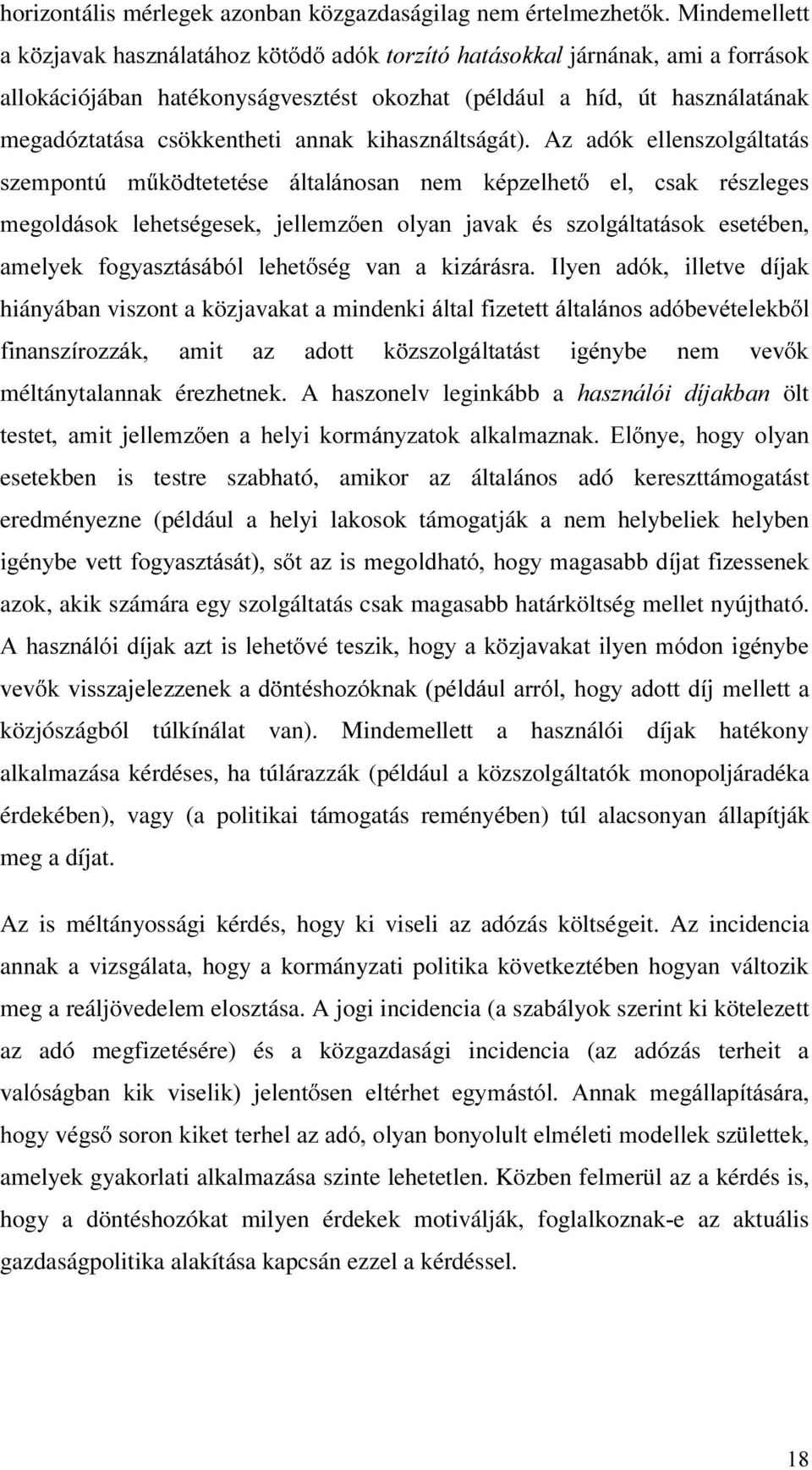 Az adók ellenszolgáltatás V]HPSRQW~ P N GWHWHWpVH iowdoiqrvdq QHP NpS]HOKHW HO FVDN UpV]OHJHV PHJROGiVRN OHKHWVpJHVHN MHOOHP] HQ RO\DQ MDYDN pv V]ROJiOWDWiVRN HVHWpEHQ DPHO\HN IRJ\DV]WiViEyO OHKHW