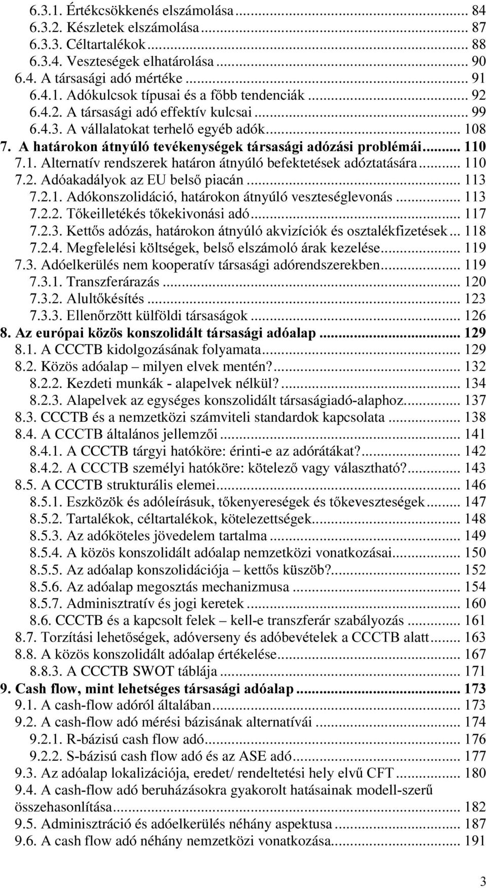 HWW VDGy]iVKDWiURNRQiWQ\~OyDNYL]tFLyNpVRV]WDOpNIL]HWpVHN 0HJIHOHOpVLN OWVpJHNEHOV HOV]iPROyiUDNNH]HOpVH 7.3. Adóelkerülés nem kooperatív társasági adórendszerekben 7.3.1.