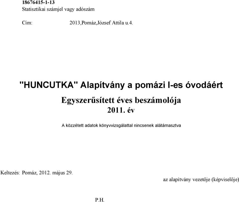 "HUNCUTKA" Alapítvány a pomázi I-es óvodáért Egyszerősített éves