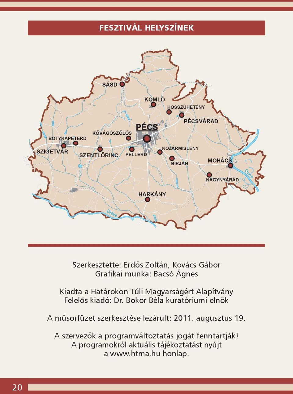 a Határokon Túli Magyarságért Alapítvány Felelős kiadó: Dr.