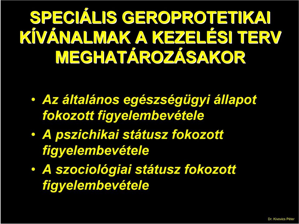 fokozott figyelembevétele A pszichikai státusz fokozott