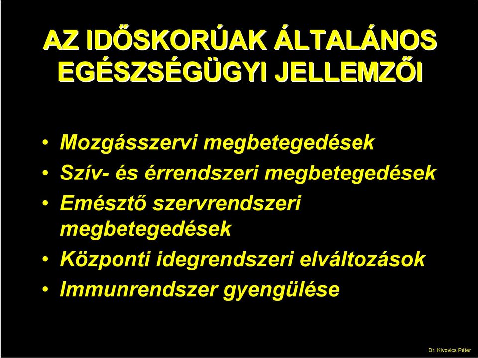 érrendszeri megbetegedések Emésztő szervrendszeri