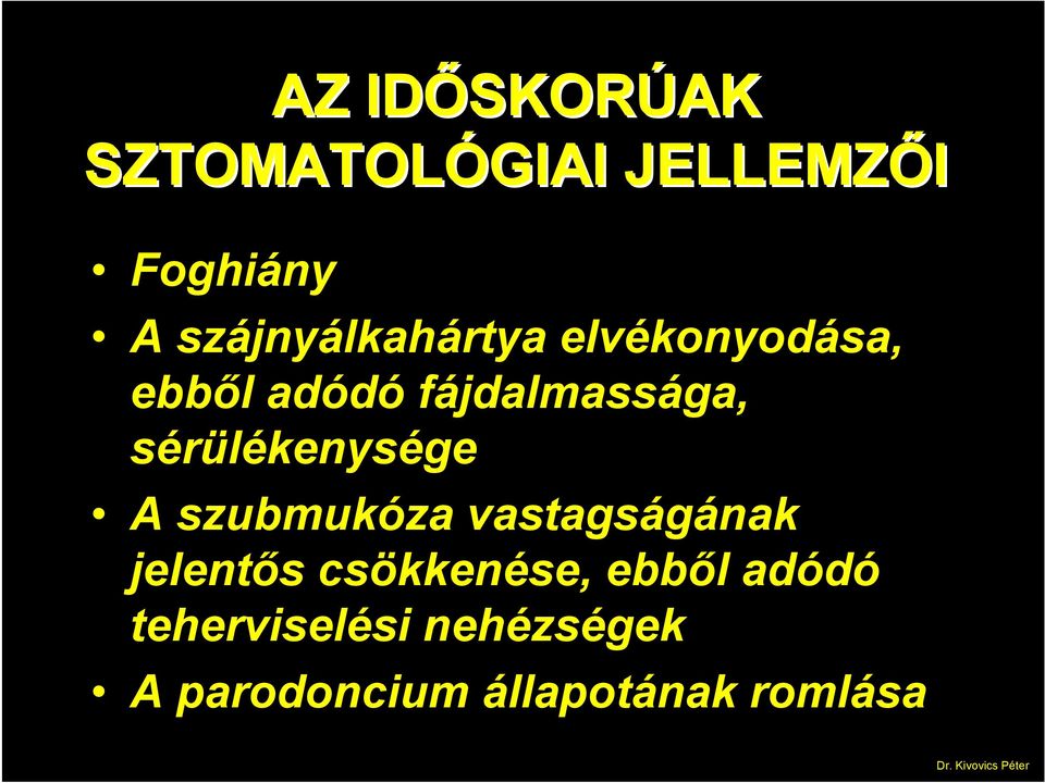 sérülékenysége A szubmukóza vastagságának jelentős