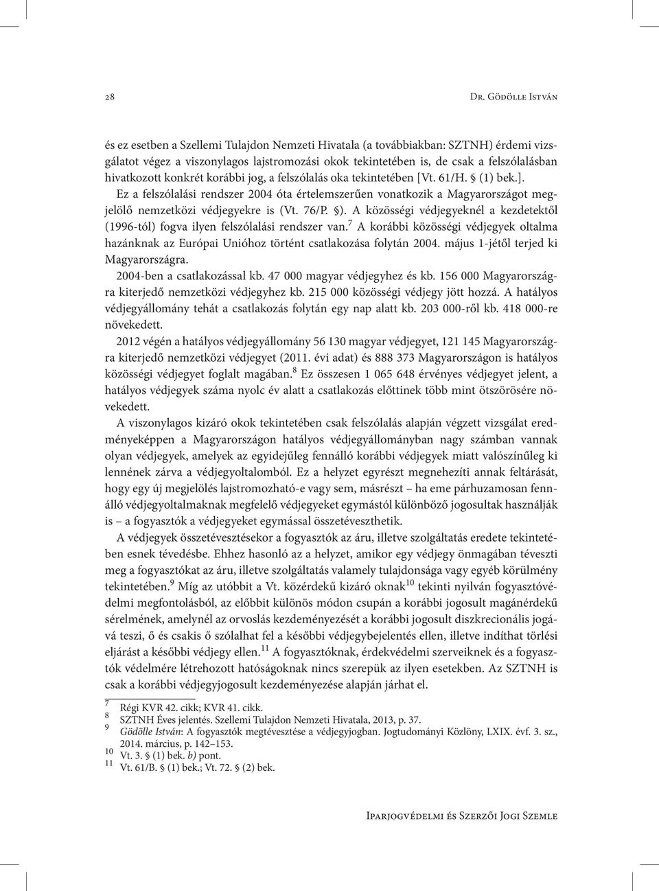 hivatkozott konkrét korábbi jog, a felszólalás oka tekintetében [Vt. 61/H. (1) bek.].